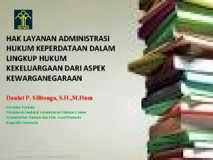 HAK LAYANAN ADMINISTRASI HUKUM KEPERDATAAN DALAM LINGKUP HUKUM