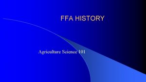FFA HISTORY Agriculture Science 101 FFA People E