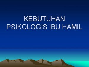 Kebutuhan psikologi ibu hamil