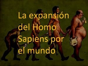 La expansin del Homo Sapiens por el mundo