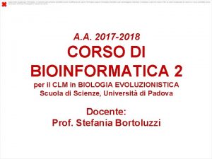 A A 2017 2018 CORSO DI BIOINFORMATICA 2