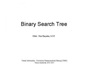 Binary Search Tree Oleh Nur Hayatin S ST