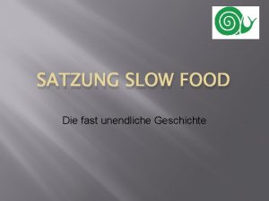 SATZUNG SLOW FOOD Die fast unendliche Geschichte Satzung