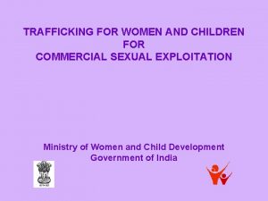 TRAFFICKING FOR WOMEN AND CHILDREN FOR COMMERCIAL SEXUAL