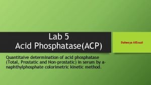 Lab 5 Acid PhosphataseACP Quantitaive determination of acid Lab 5 Acid PhosphataseACP Quantitaive determination of acid