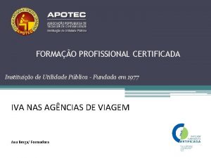 FORMAO PROFISSIONAL CERTIFICADA Instituio de Utilidade Pblica Fundada