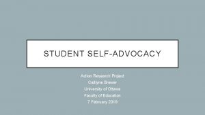 STUDENT SELFADVOCACY Action Research Project Caitlyne Brewer University