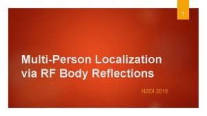 1 MultiPerson Localization via RF Body Reflections NSDI