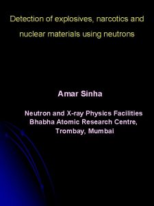 Detection of explosives narcotics and nuclear materials using