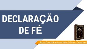 DECLARAO DE F Igreja Evanglica Assembleia de Deus