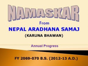 From NEPAL ARADHANA SAMAJ KARUNA BHAWAN Annual Progress