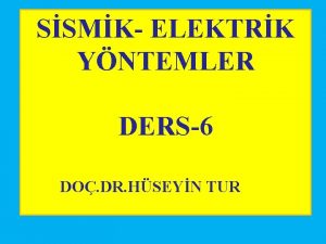 SSMK ELEKTRK YNTEMLER DERS6 DO DR HSEYN TUR