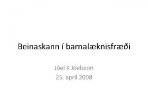 Beinaskann barnalknisfri Jel K Jelsson 25 aprl 2008