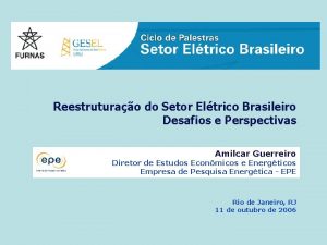 Reestruturao do Setor Eltrico Brasileiro Desafios e Perspectivas