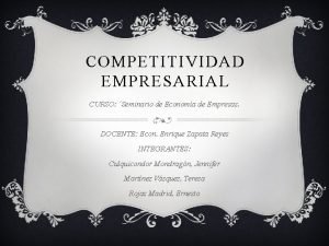 COMPETITIVIDAD EMPRESARIAL CURSO Seminario de Economa de Empresas