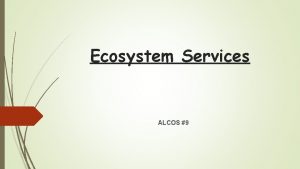 Ecosystem Services ALCOS 9 How do we purify