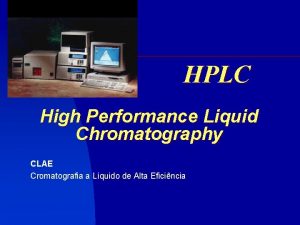 HPLC High Performance Liquid Chromatography CLAE Cromatografia a