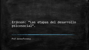Etapas del desarrollo psicosocial de erikson