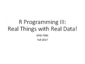 R Programming III Real Things with Real Data