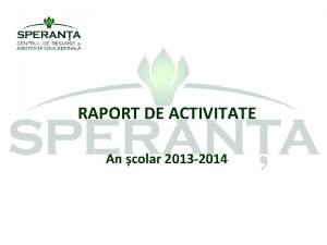 RAPORT DE ACTIVITATE An colar 2013 2014 SITUAIA