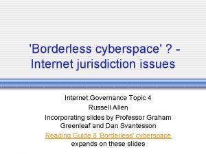 Borderless cyberspace Internet jurisdiction issues Internet Governance Topic