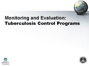 Monitoring and Evaluation Tuberculosis Control Programs Learning Objectives