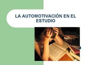 LA AUTOMOTIVACIN EN EL ESTUDIO l Nadie mejor