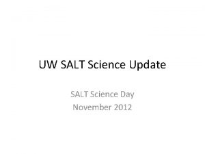 UW SALT Science Update SALT Science Day November