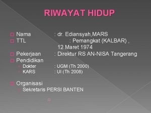 RIWAYAT HIDUP Nama TTL Pekerjaan Pendidikan Dokter KARS