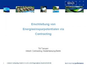Erschlieung von Energieeinsparpotentialen via Contracting Till Tomann Imtech