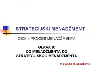 STRATEGIJSKI MENADMENT DEO II PROCES MENADMENTA GLAVA 9