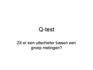 Qtest Zit er een uitschieter tussen een groep