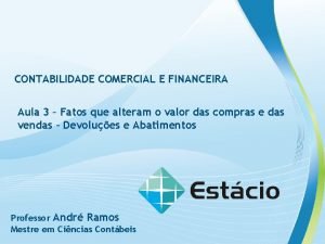 CONTABILIDADE COMERCIAL E FINANCEIRA Aula 3 Fatos que