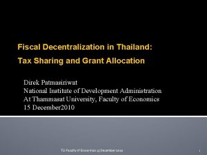 Fiscal Decentralization in Thailand Tax Sharing and Grant
