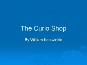The Curio Shop By William Kotzwinkle The following