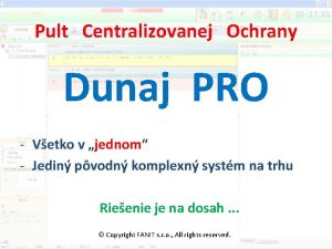 Pult Centralizovanej Ochrany Dunaj PRO Vetko v jednom