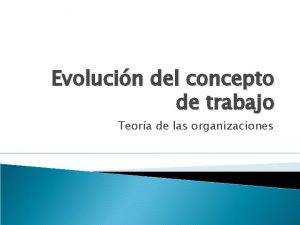 Evolucin del concepto de trabajo Teora de las