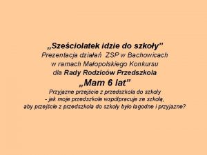 Szeciolatek idzie do szkoy Prezentacja dziaa ZSP w