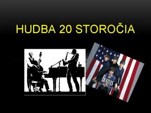 Hudba 20. storočia Hudba 20. storočia