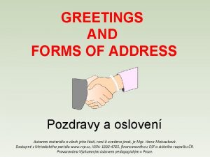 GREETINGS AND FORMS OF ADDRESS Pozdravy a osloven