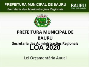 PREFEITURA MUNICIPAL DE BAURU Secretaria das Administraes Regionais