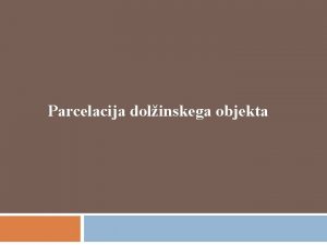 Parcelacija dolinskega objekta Zakon o evidentiranju nepreminin 6