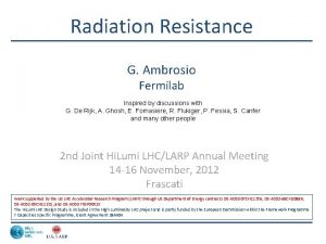 Radiation Resistance G Ambrosio Fermilab Inspired by discussions