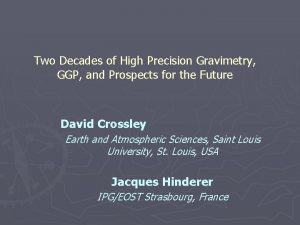 Two Decades of High Precision Gravimetry GGP and