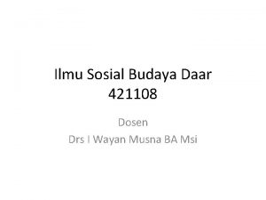 Ilmu Sosial Budaya Daar 421108 Dosen Drs I