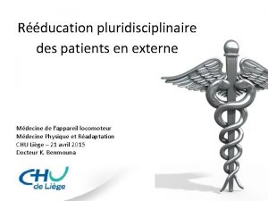 Rducation pluridisciplinaire des patients en externe Mdecine de