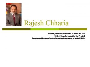 Rajesh Chharia Founder Director CEO of C J