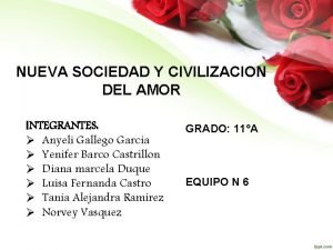 NUEVA SOCIEDAD Y CIVILIZACION DEL AMOR INTEGRANTES Anyeli