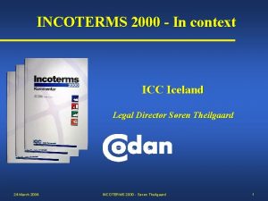 INCOTERMS 2000 In context ICC Iceland Legal Director