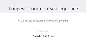 Longest Common Subsequence CSCI 385 Data Structures Analysis
